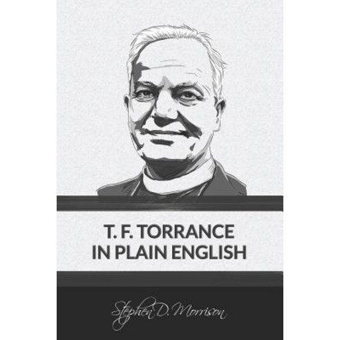 T. F. Torrance in Plain English Paperback, Beloved Publishing, LLC