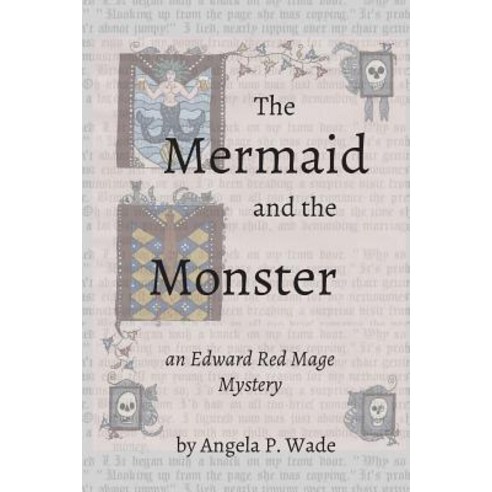 The Mermaid and the Monster: An Edward Red Mage Mystery Paperback, Angela P. Wade