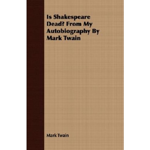 Is Shakespeare Dead? from My Autobiography by Mark Twain Paperback, Brousson Press