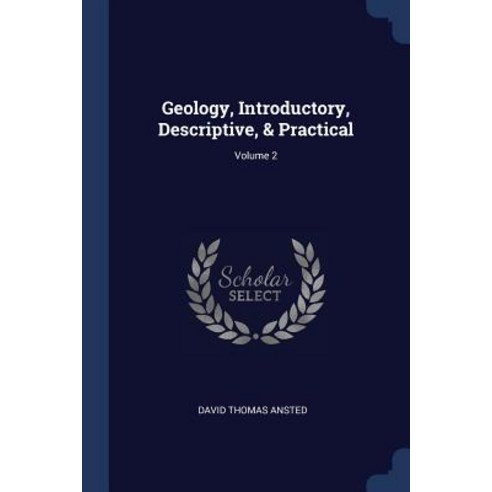 Geology Introductory Descriptive & Practical; Volume 2 Paperback, Sagwan Press