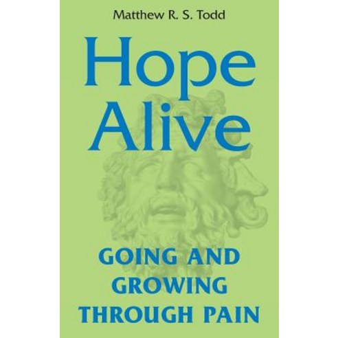 Hope Alive: Going and Growing Through Pain Paperback, Mill Lake Books