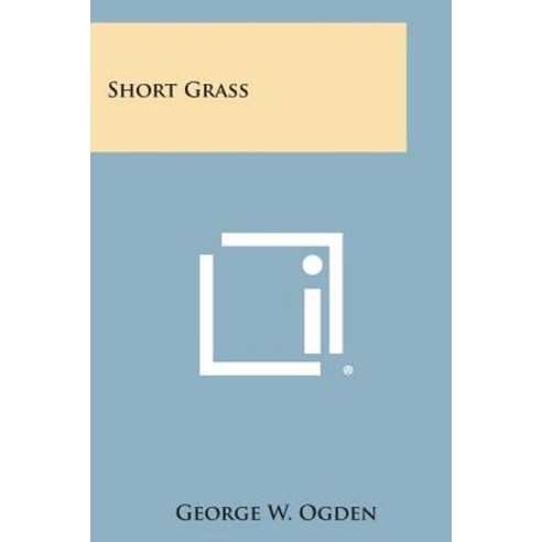 Short Grass Paperback, Literary Licensing, LLC