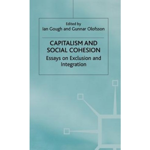 Capitalism and Social Cohesion: Essays on Exclusion and Integration Hardcover, Palgrave MacMillan
