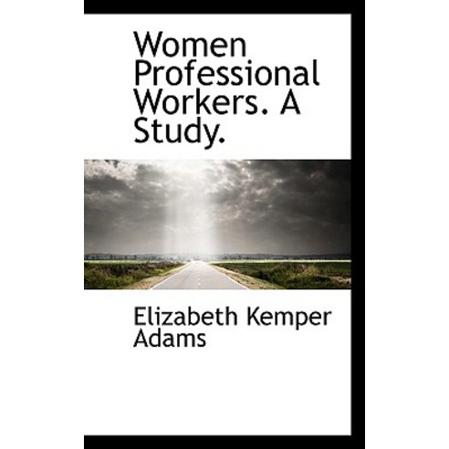 Women Professional Workers. a Study. Paperback, BiblioLife