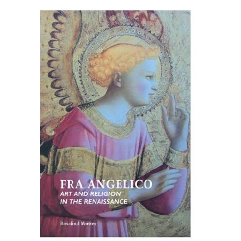 Fra Angelico: Art and Religion in the Renaissance Paperback, Crescent Moon Publishing