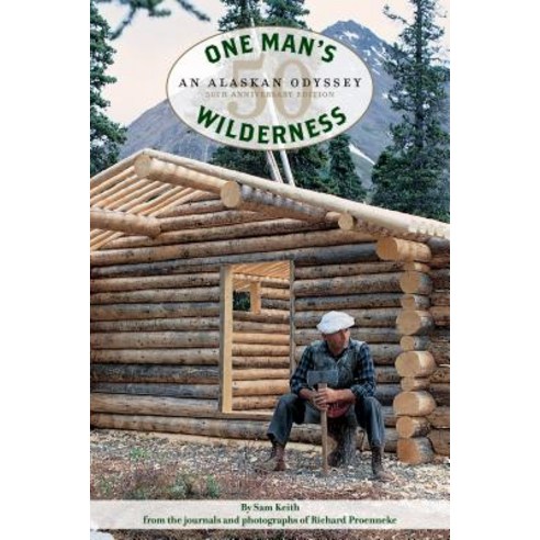 One Man''s Wilderness: An Alaskan Odyssey 50th Anniversary Edition Hardcover, Alaska Northwest Books