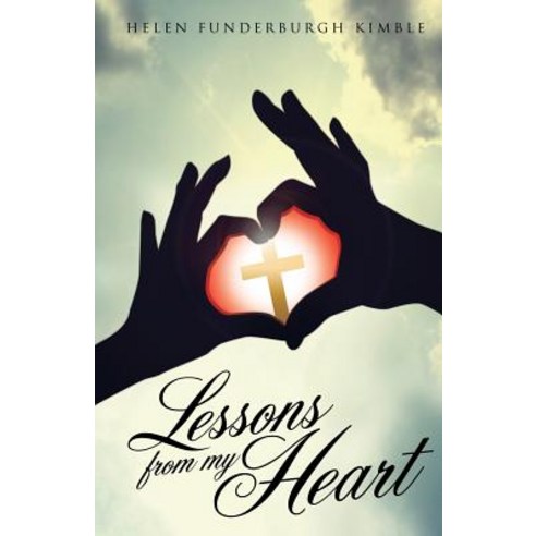 Lessons from My Heart Paperback, Xulon Press