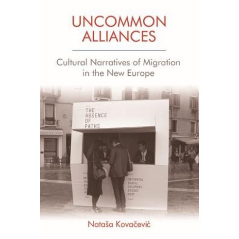 Uncommon Alliances: Cultural Narratives of Migration in the New Europe Hardcover, Edinburgh University Press
