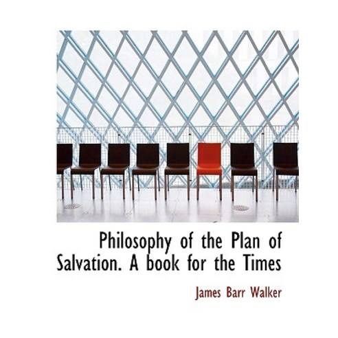 Philosophy of the Plan of Salvation. a Book for the Times Hardcover, BiblioLife