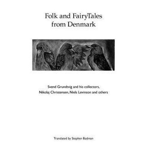 Folk and Fairytales from Denmark. Svend Grundtvig and His Collectors Paperback, Lulu.com