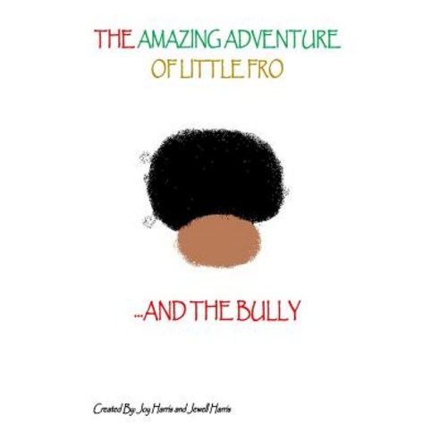 The Amazing Adventure of Little Fro and the Bully Paperback, Createspace Independent Publishing Platform