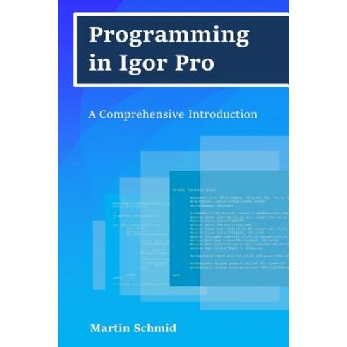 Programming in Igor Pro:A Comprehensive Introduction, Createspace Independent Publishing Platform