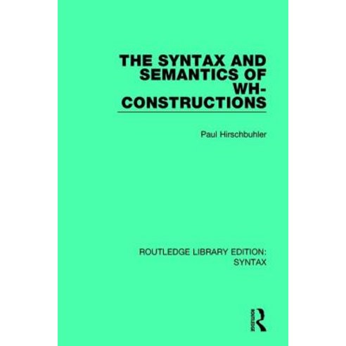 The Syntax and Semantics of Wh-Constructions Paperback, Routledge