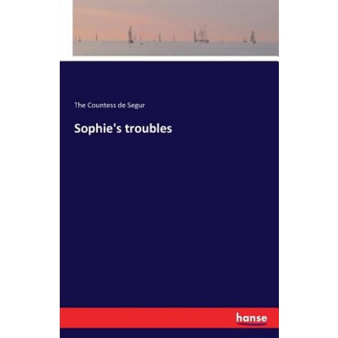 Sophie''s Troubles Paperback, Hansebooks