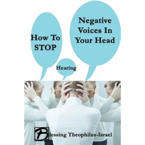 How to Stop Hearing Negative Voices in Your Head Paperback, Createspace ...