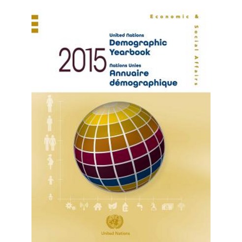 United Nations Demographic Yearbook 2015 Sixty-Sixth Issue/Nations Unies Annuaire D''Mographique 2014 Soixante-Sixi''me ''Dition Hardcover