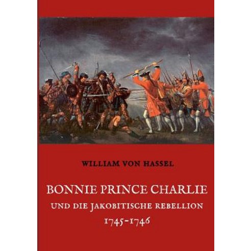 Bonnie Prince Charlie Und Die Jakobitische Rebellion 1745-1746 Paperback, Books on Demand