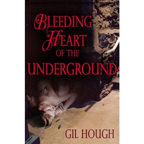 Bleeding Heart of the Underground Paperback, Createspace Independent Publishing Platform