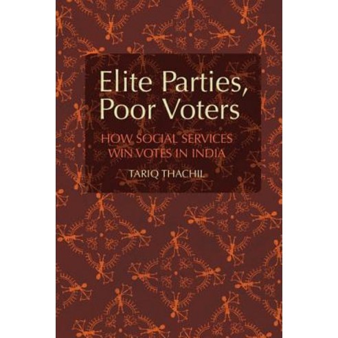 Elite Parties Poor Voters: How Social Services Win Votes in India Hardcover, Cambridge University Press