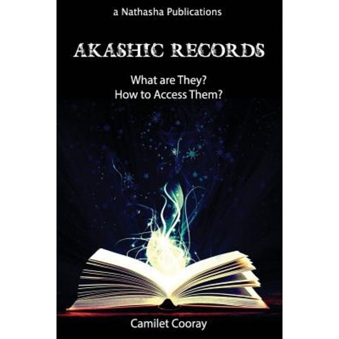 Akashic Records: What Are They? How to Access Them? Paperback, Lulu.com
