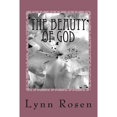 The Beauty of God Paperback, Createspace Independent Publishing Platform