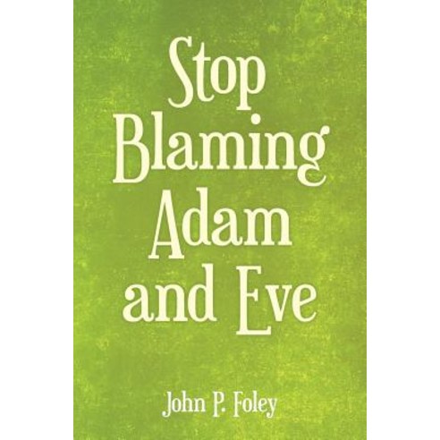 Stop Blaming Adam and Eve Paperback, WestBow Press
