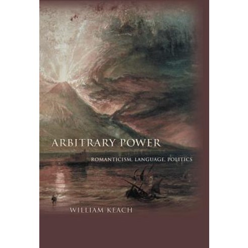 Arbitrary Power: Romanticism Language Politics Hardcover, Princeton University Press