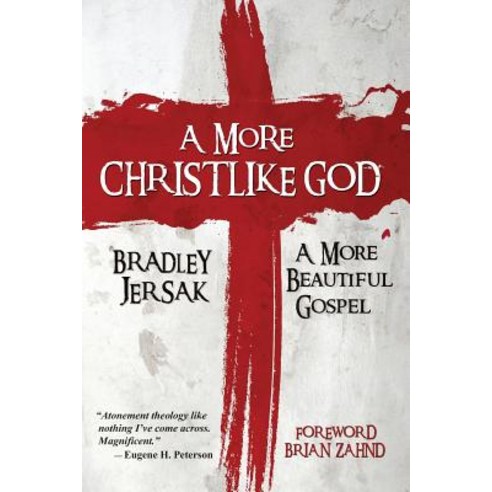 A More Christlike God: A More Beautiful Gospel Paperback, Createspace Independent Publishing Platform