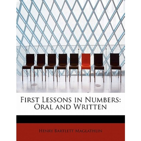 First Lessons in Numbers: Oral and Written Paperback, BiblioLife