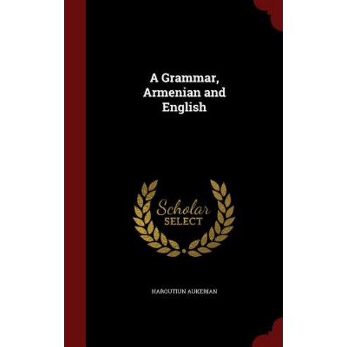A Grammar Armenian and English Hardcover, Andesite Press