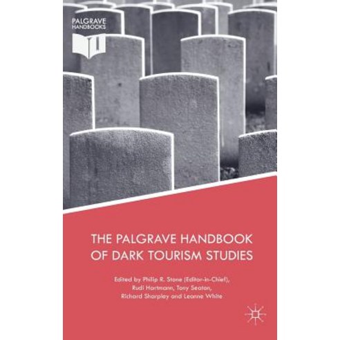 The Palgrave Handbook of Dark Tourism Studies Hardcover, Palgrave MacMillan