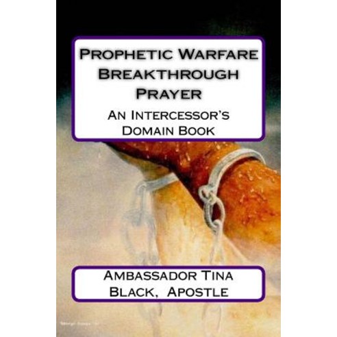 Prophetic Warfare Breakthrough Prayer Paperback, Createspace Independent Publishing Platform