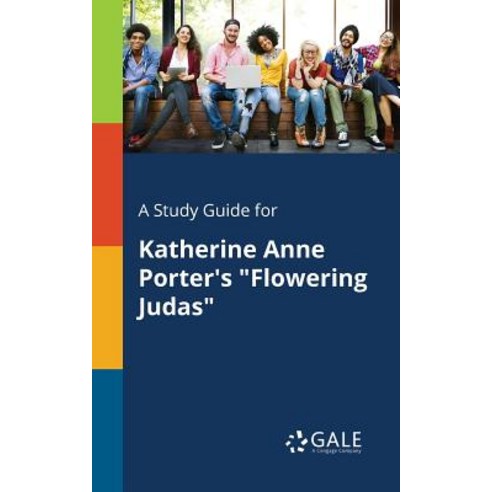 A Study Guide for Katherine Anne Porter''s Flowering Judas Paperback, Gale, Study Guides