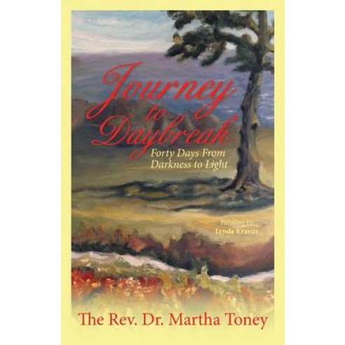 Journey to Daybreak: Forty Days from Darkness to Light Paperback, WestBow Press