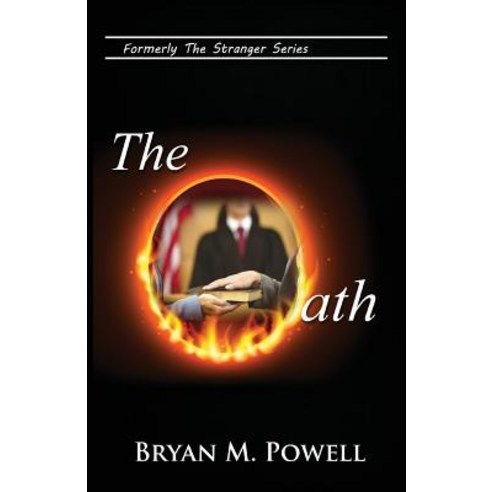 The Oath: Formerly Stranger in the White House Paperback, Createspace Independent Publishing Platform