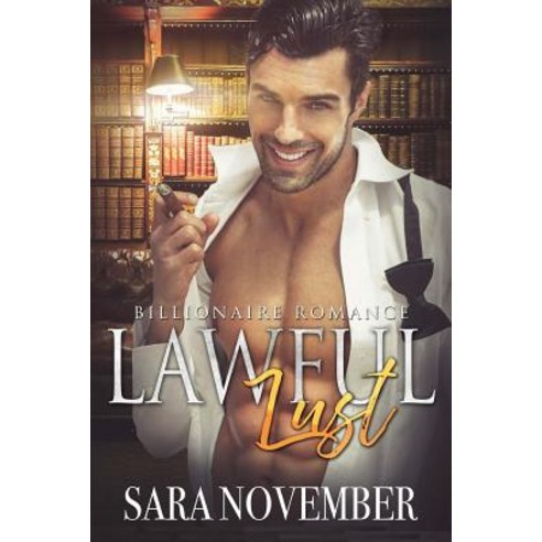 Lawful Lust: A Billionaire Romance Paperback, Createspace Independent Publishing Platform
