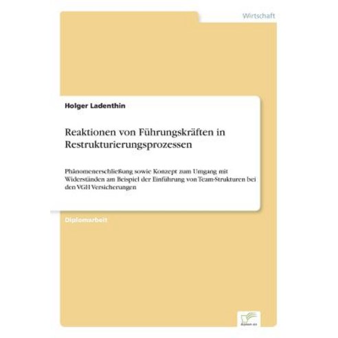 Reaktionen Von Fuhrungskraften in Restrukturierungsprozessen Paperback, Diplom.de