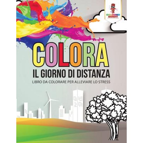 Colora Il Giorno Di Distanza: Libro Da Colorare Per Alleviare Lo Stress Paperback, Coloring Bandit