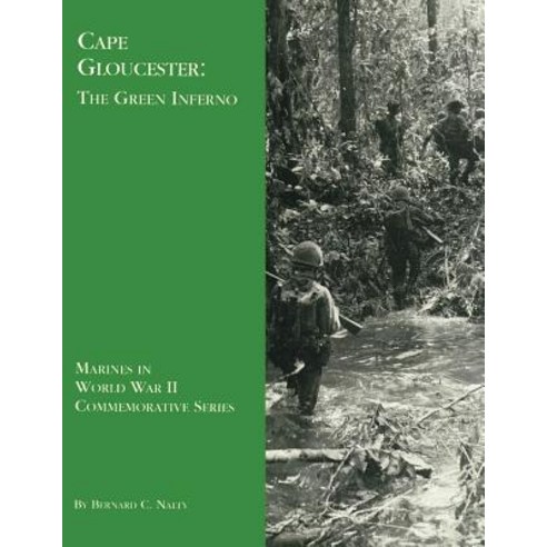 Cape Gloucester: The Green Inferno Paperback, Createspace Independent Publishing Platform