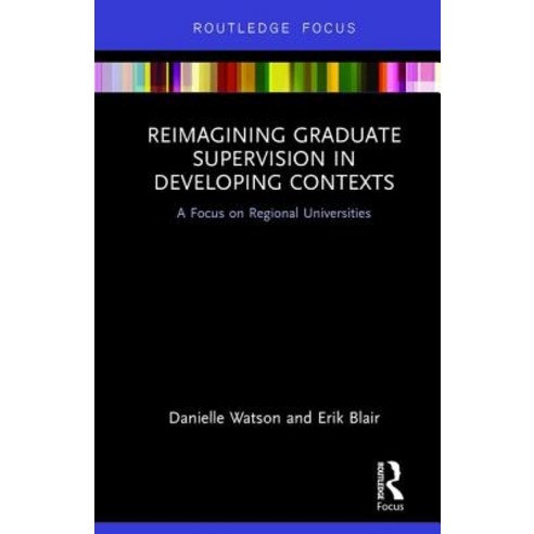 Reimagining Graduate Supervision in Developing Contexts: A Focus on Regional Universities Hardcover, Routledge