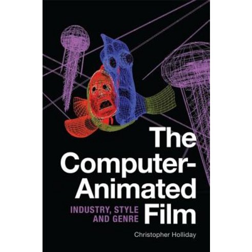 The Computer-Animated Film: Industry Style and Genre Hardcover, Edinburgh University Press
