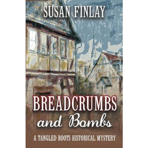 Breadcrumbs and Bombs: A Tangled Roots Historical Mystery Paperback, Createspace Independent Publishing Platform