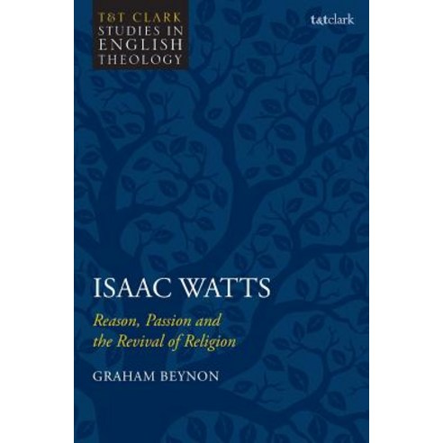 Isaac Watts: Reason Passion and the Revival of Religion Paperback, T&T Clark
