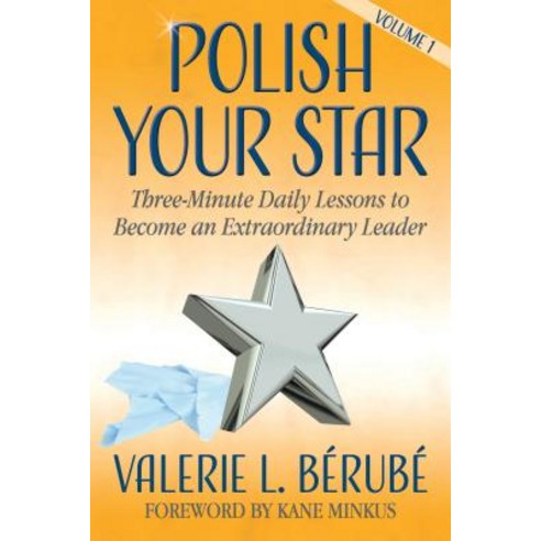 Polish Your Star: Three-Minute Daily Lessons to Become an Extraordinary Leader Paperback, Morgan James Publishing