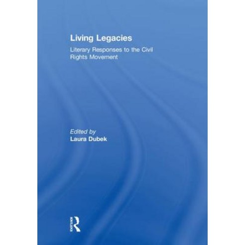Living Legacies: Literary Responses to the Civil Rights Movement Hardcover, Routledge