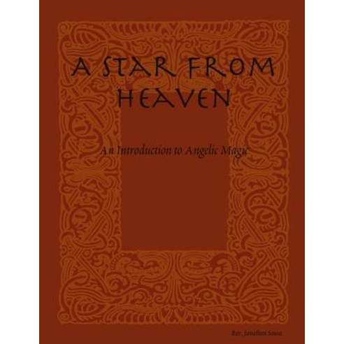 A Star from Heaven: An Introduction to Angelic Magic Paperback, Createspace Independent Publishing Platform