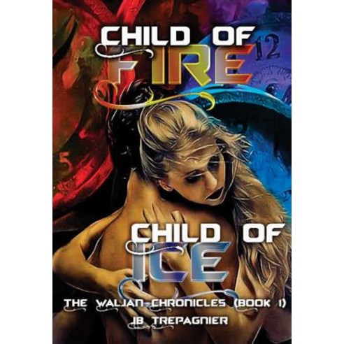 Child of Fire Child of Ice Hardcover, Lulu.com