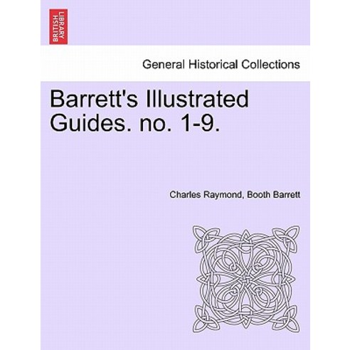 Barrett''s Illustrated Guides. No. 1-9. Paperback, British Library, Historical Print Editions