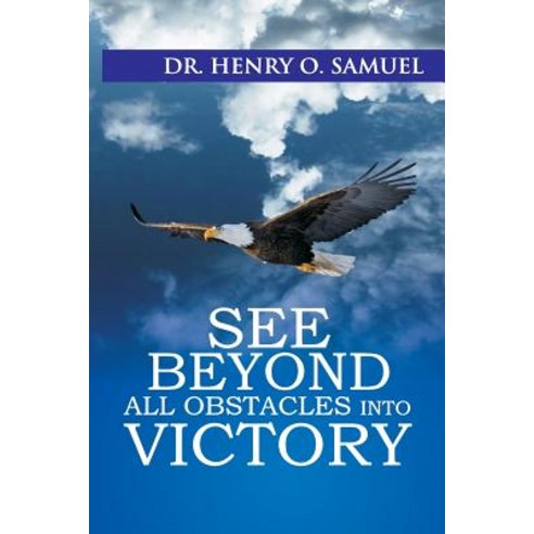 See Beyond All Obstacles Into Victory Paperback, Createspace Independent Publishing Platform