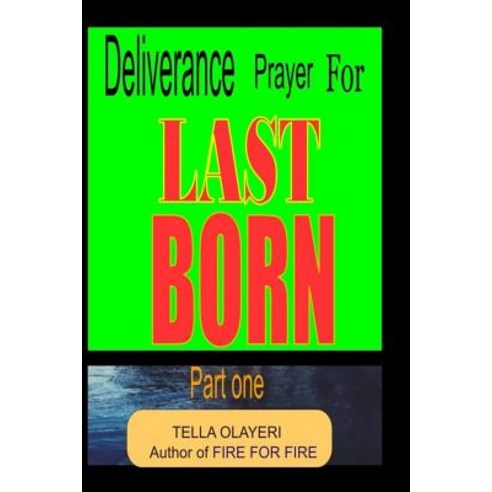 Deliverance Prayer for Last Born Paperback, Createspace Independent Publishing Platform